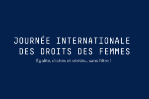 Nos collaborateurs(ices) engagé(e)s pour l’égalité : Journée Internationale des Droits des Femmes